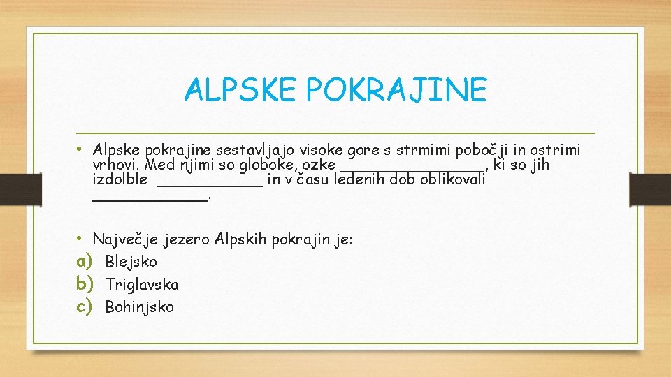 ALPSKE POKRAJINE • Alpske pokrajine sestavljajo visoke gore s strmimi pobočji in ostrimi vrhovi.