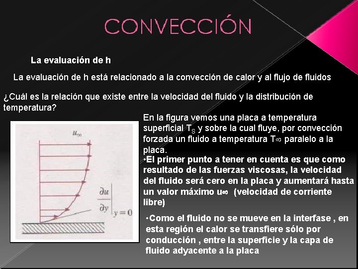 La evaluación de h está relacionado a la convección de calor y al flujo La evaluación de h está relacionado a la convección de calor y al flujo