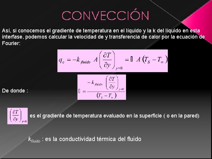 Así, si conocemos el gradiente de temperatura en el líquido y la k del Así, si conocemos el gradiente de temperatura en el líquido y la k del
