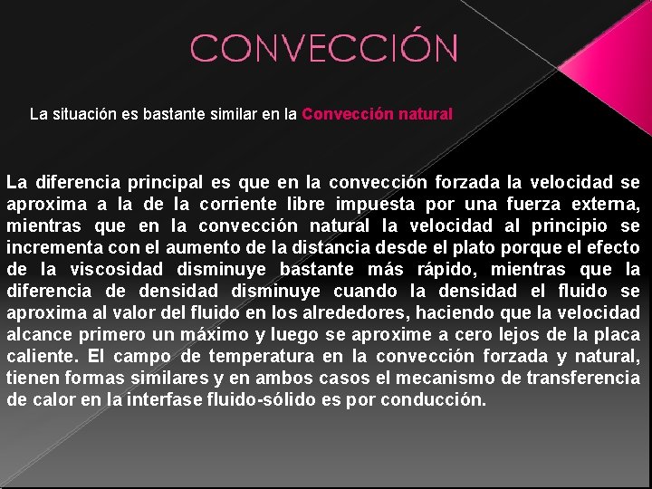 La situación es bastante similar en la Convección natural La diferencia principal es que La situación es bastante similar en la Convección natural La diferencia principal es que
