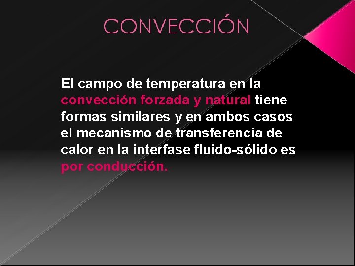 El campo de temperatura en la convección forzada y natural tiene formas similares y El campo de temperatura en la convección forzada y natural tiene formas similares y