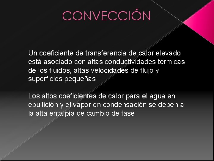 Un coeficiente de transferencia de calor elevado está asociado con altas conductividades térmicas de Un coeficiente de transferencia de calor elevado está asociado con altas conductividades térmicas de