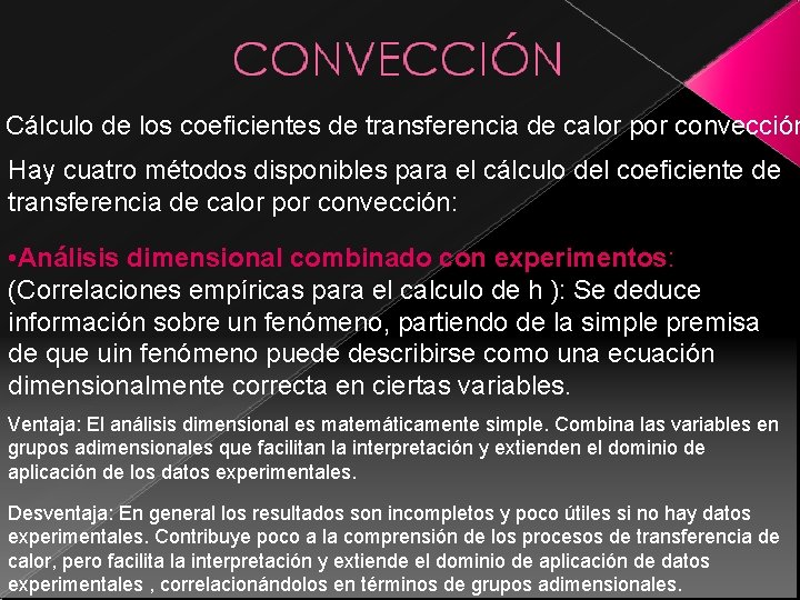 Cálculo de los coeficientes de transferencia de calor por convección Hay cuatro métodos disponibles Cálculo de los coeficientes de transferencia de calor por convección Hay cuatro métodos disponibles