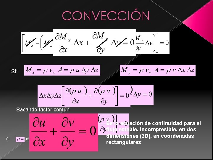 Si: Sacando factor común Si constante ( o sea el fluido es incompresible) Es Si: Sacando factor común Si constante ( o sea el fluido es incompresible) Es