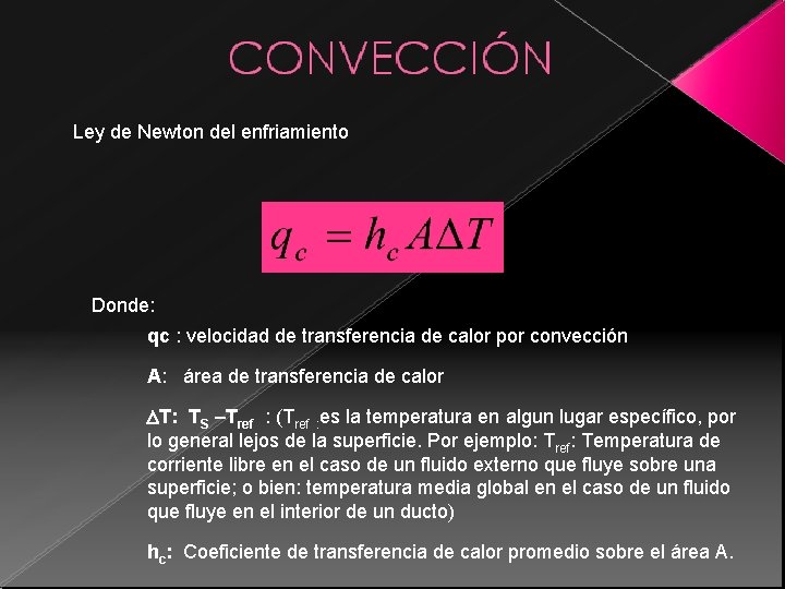 Ley de Newton del enfriamiento Donde: qc : velocidad de transferencia de calor por Ley de Newton del enfriamiento Donde: qc : velocidad de transferencia de calor por
