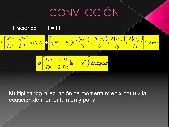 Haciendo I + II = III + Multiplicando la ecuación de momentum en x Haciendo I + II = III + Multiplicando la ecuación de momentum en x