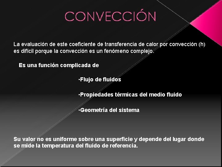 La evaluación de este coeficiente de transferencia de calor por convección (h) es difícil La evaluación de este coeficiente de transferencia de calor por convección (h) es difícil