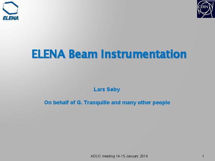 ELENA Beam Instrumentation Lars Søby On behalf of G. Tranquille and many other people