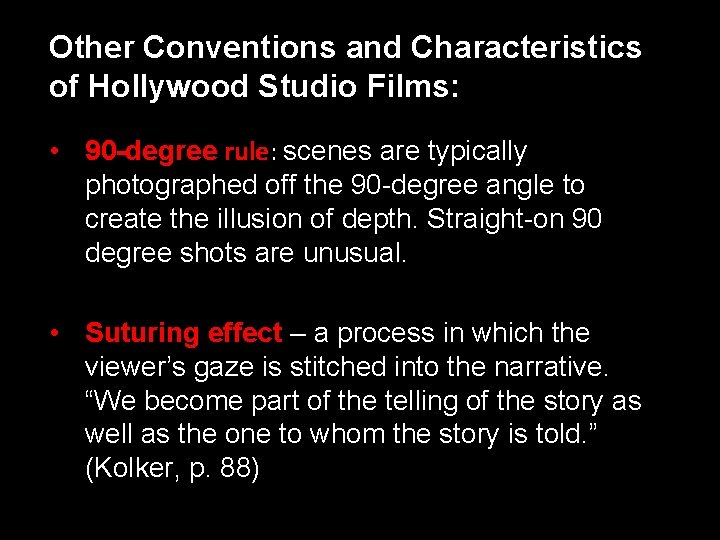 Other Conventions and Characteristics of Hollywood Studio Films: • 90 -degree rule: scenes are