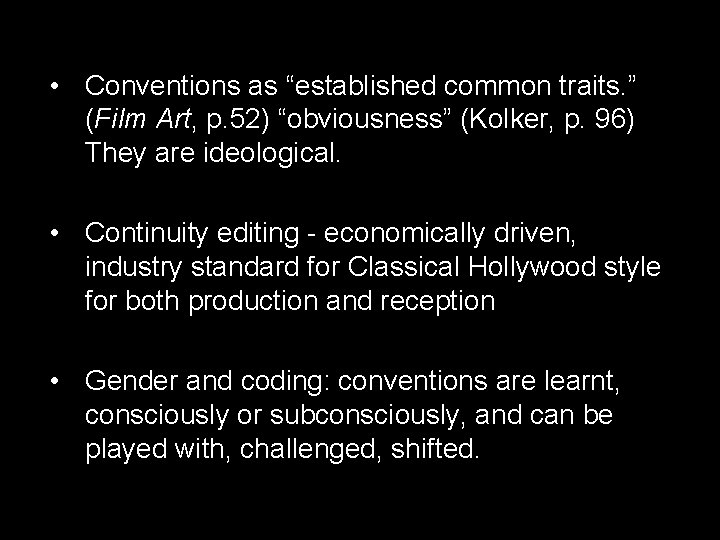  • Conventions as “established common traits. ” (Film Art, p. 52) “obviousness” (Kolker,