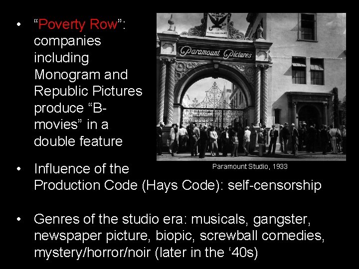  • “Poverty Row”: companies including Monogram and Republic Pictures produce “Bmovies” in a