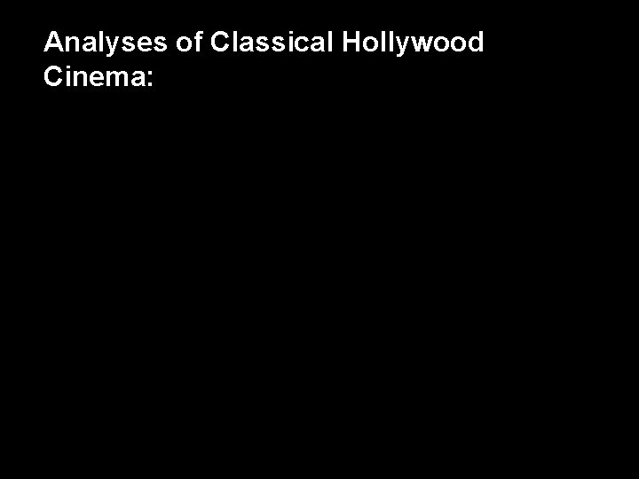 Analyses of Classical Hollywood Cinema: 