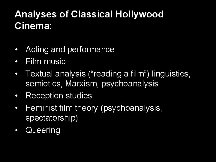 Analyses of Classical Hollywood Cinema: • Acting and performance • Film music • Textual