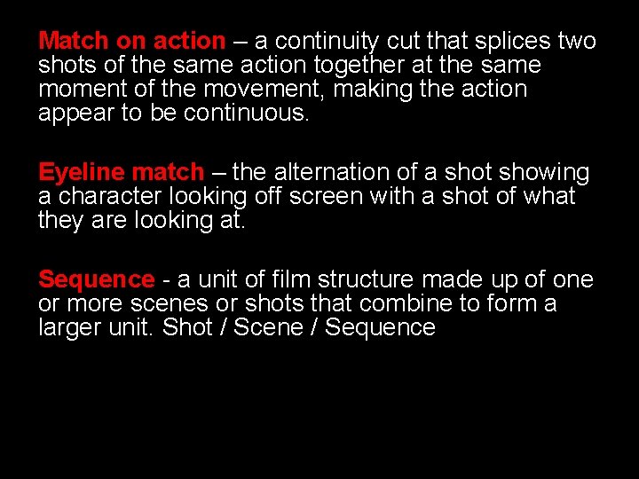 Match on action – a continuity cut that splices two shots of the same