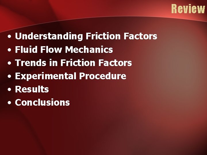 Review • • • Understanding Friction Factors Fluid Flow Mechanics Trends in Friction Factors