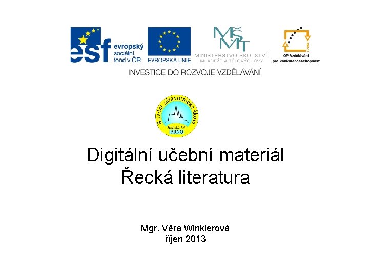 Digitální učební materiál Řecká literatura Mgr. Věra Winklerová říjen 2013 