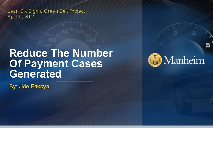 Lean Six Sigma Green Belt Project April 5, 2015 Reduce The Number Of Payment