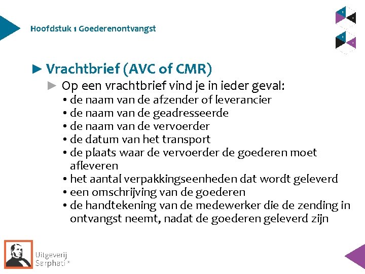 Hoofdstuk 1 Goederenontvangst ► Vrachtbrief (AVC of CMR) ► Op een vrachtbrief vind je Hoofdstuk 1 Goederenontvangst ► Vrachtbrief (AVC of CMR) ► Op een vrachtbrief vind je
