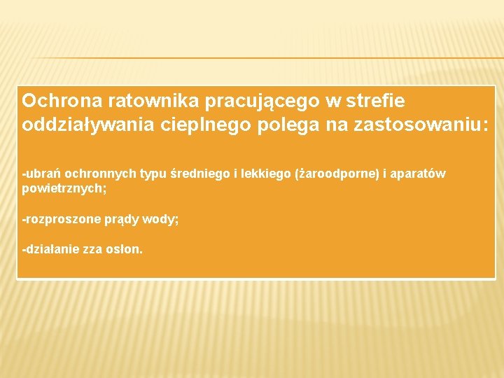 Ochrona ratownika pracującego w strefie oddziaływania cieplnego polega na zastosowaniu: -ubrań ochronnych typu średniego