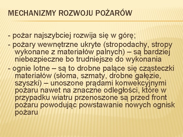 MECHANIZMY ROZWOJU POŻARÓW - pożar najszybciej rozwija się w górę; - pożary wewnętrzne ukryte