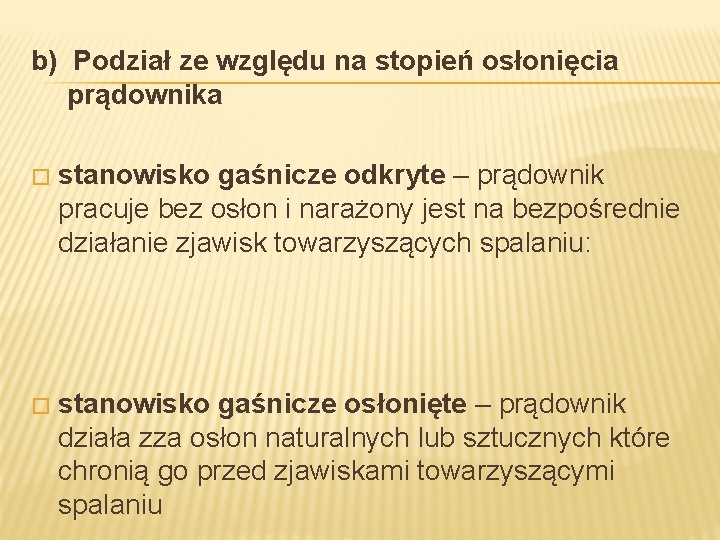 b) Podział ze względu na stopień osłonięcia prądownika � stanowisko gaśnicze odkryte – prądownik