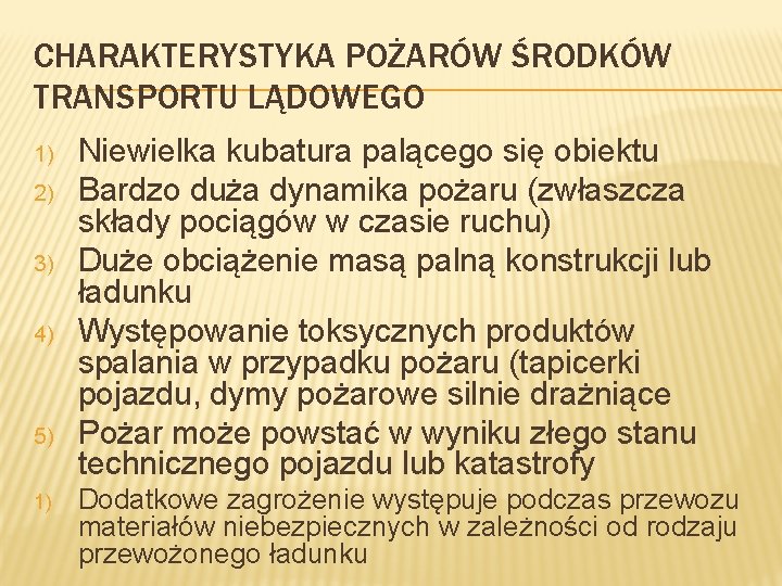 CHARAKTERYSTYKA POŻARÓW ŚRODKÓW TRANSPORTU LĄDOWEGO 1) 2) 3) 4) 5) 1) Niewielka kubatura palącego