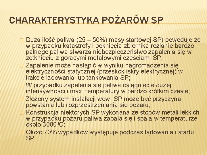 CHARAKTERYSTYKA POŻARÓW SP � � � Duża ilość paliwa (25 – 50%) masy startowej