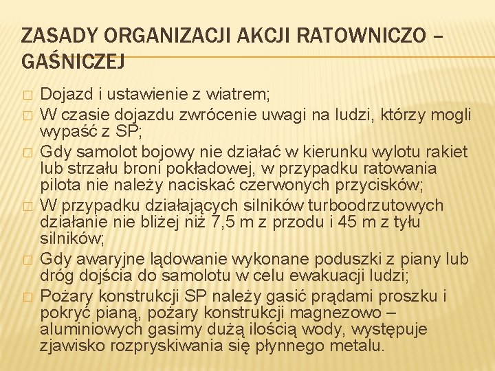 ZASADY ORGANIZACJI AKCJI RATOWNICZO – GAŚNICZEJ � � � Dojazd i ustawienie z wiatrem;