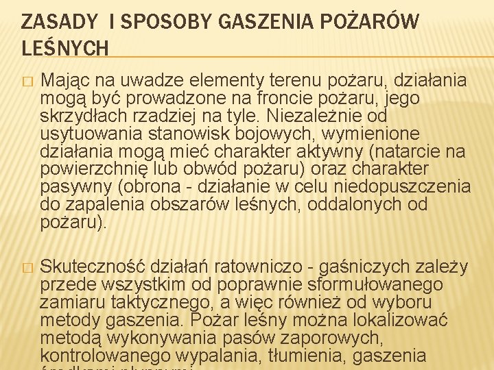 ZASADY I SPOSOBY GASZENIA POŻARÓW LEŚNYCH � Mając na uwadze elementy terenu pożaru, działania