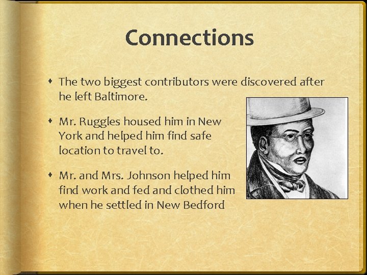 Connections The two biggest contributors were discovered after he left Baltimore. Mr. Ruggles housed