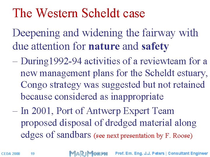 The Western Scheldt case Deepening and widening the fairway with due attention for nature