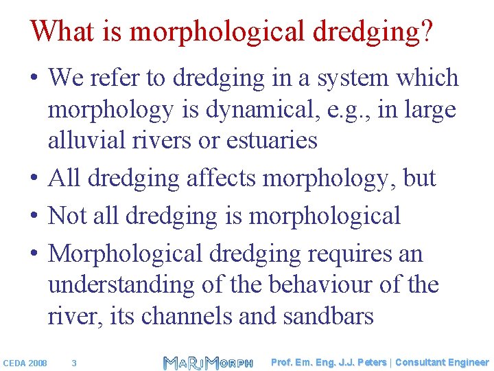 What is morphological dredging? • We refer to dredging in a system which morphology