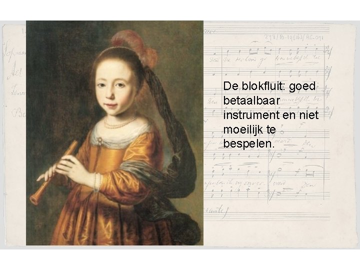 De blokfluit: goed betaalbaar instrument en niet moeilijk te bespelen. 