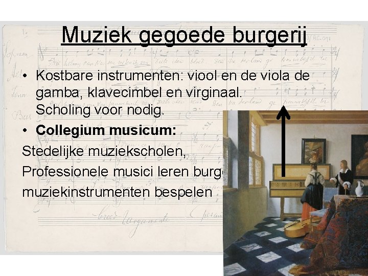 Muziek gegoede burgerij • Kostbare instrumenten: viool en de viola de gamba, klavecimbel en