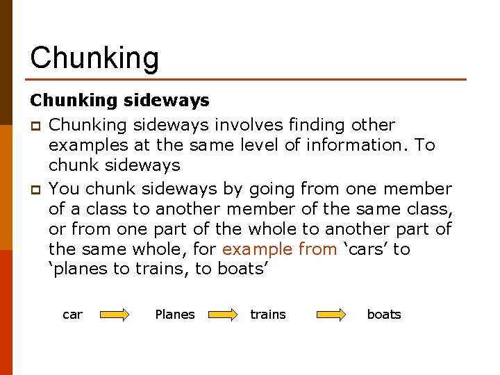 Chunking sideways p Chunking sideways involves finding other examples at the same level of
