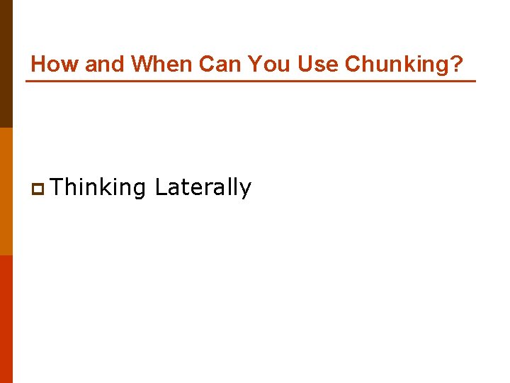 How and When Can You Use Chunking? p Thinking Laterally 
