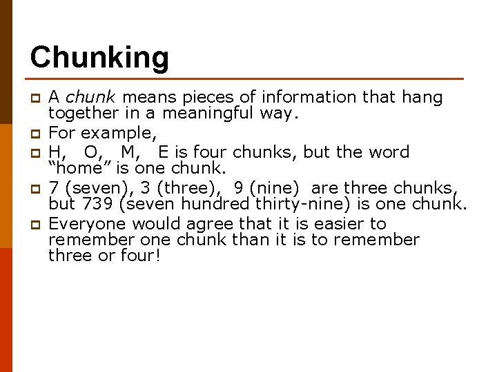 Chunking p p p A chunk means pieces of information that hang together in