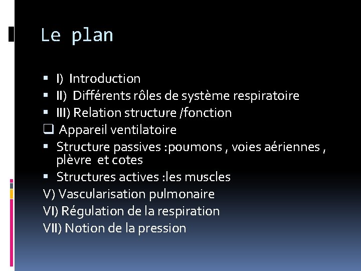 Le plan I) Introduction II) Différents rôles de système respiratoire III) Relation structure /fonction