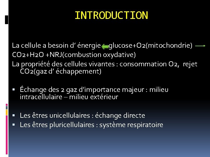 INTRODUCTION La cellule a besoin d’ énergie glucose+O 2(mitochondrie) CO 2+H 2 O +NRJ(combustion