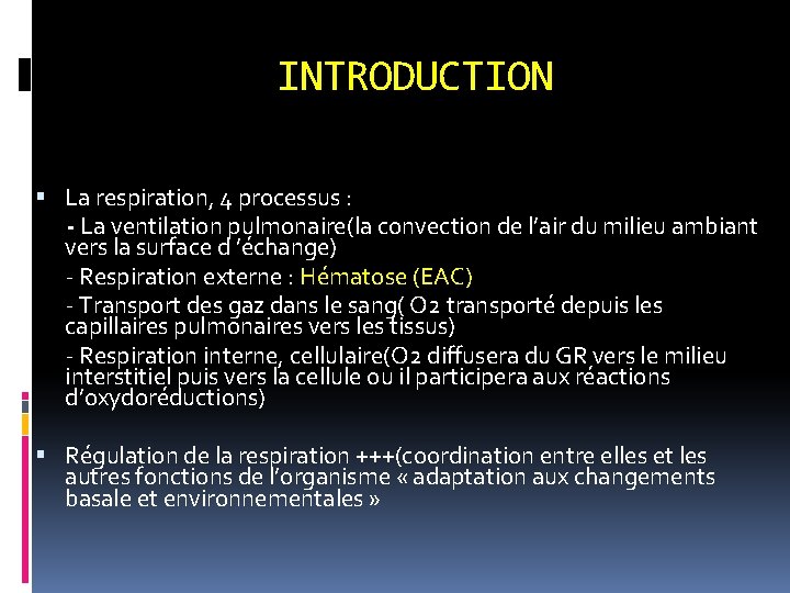 INTRODUCTION La respiration, 4 processus : - La ventilation pulmonaire(la convection de l’air du
