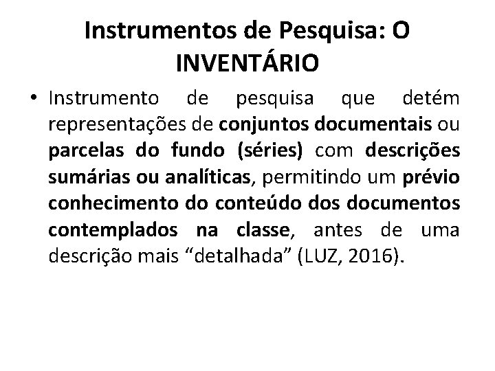 Instrumentos de Pesquisa: O INVENTÁRIO • Instrumento de pesquisa que detém representações de conjuntos