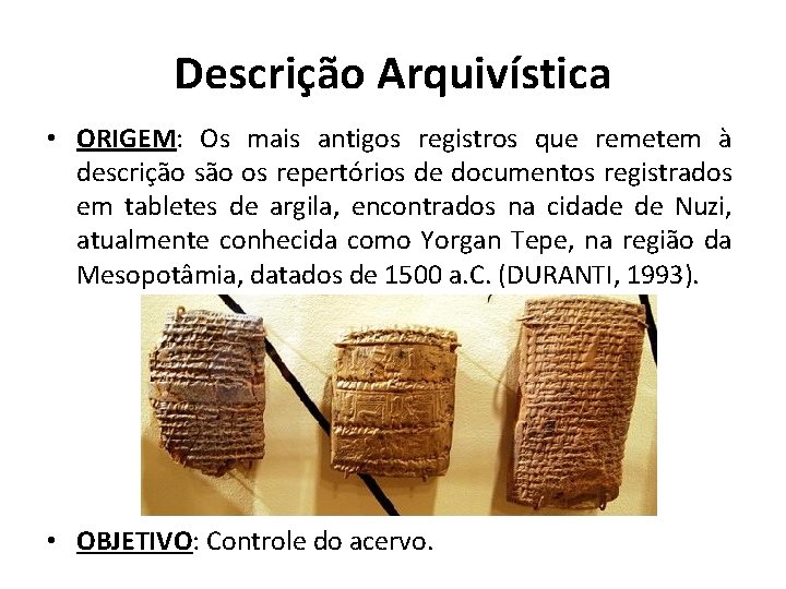 Descrição Arquivística • ORIGEM: Os mais antigos registros que remetem à descrição são os