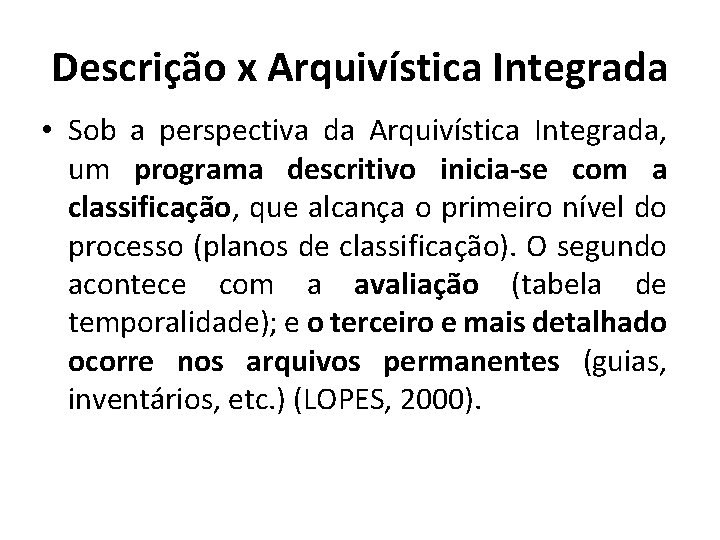 Descrição x Arquivística Integrada • Sob a perspectiva da Arquivística Integrada, um programa descritivo