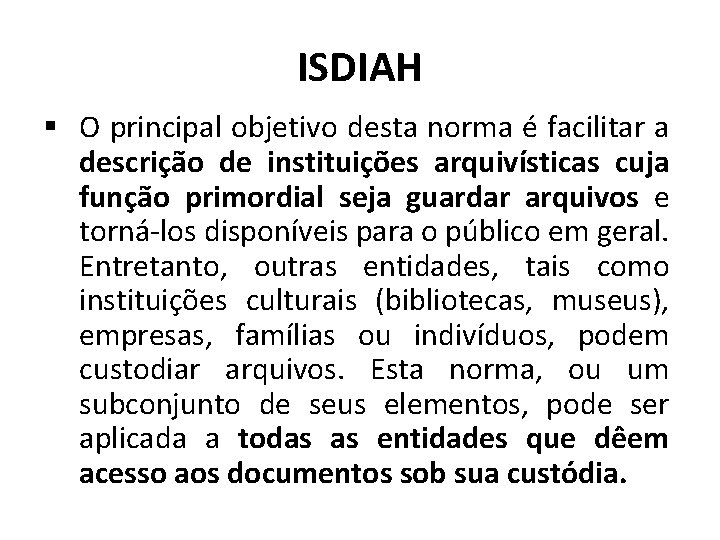 ISDIAH § O principal objetivo desta norma é facilitar a descrição de instituições arquivísticas