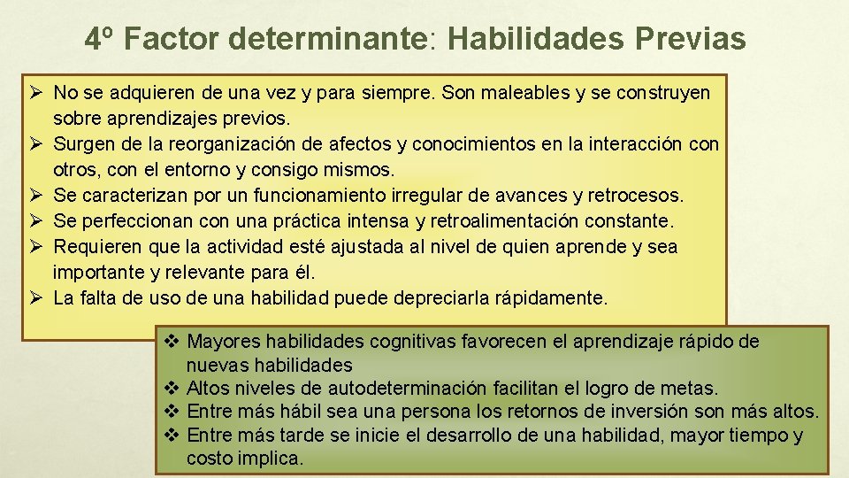 4º Factor determinante: Habilidades Previas Ø No se adquieren de una vez y para