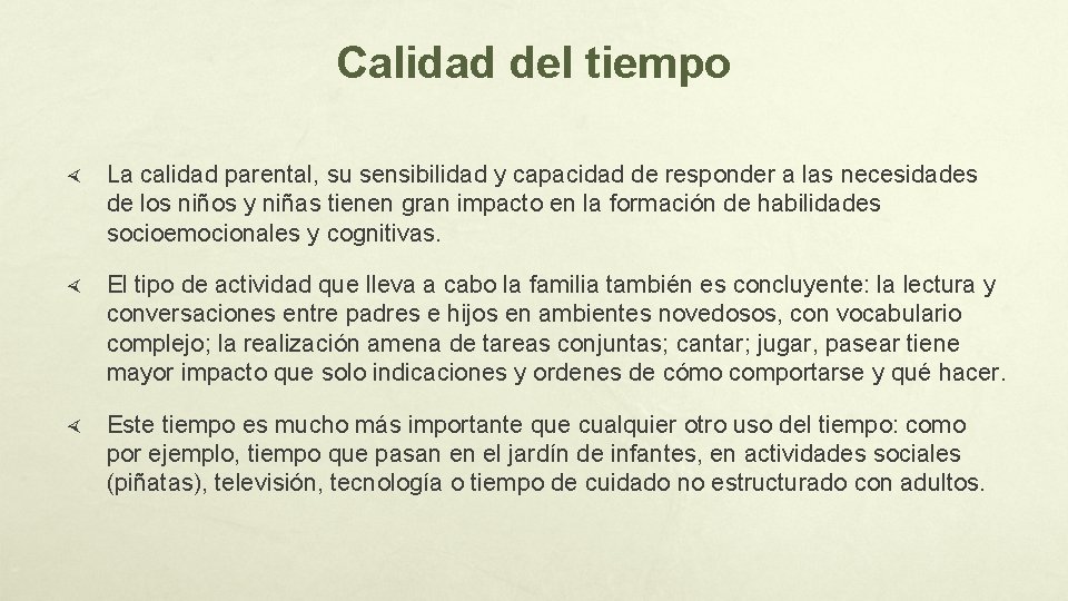 Calidad del tiempo La calidad parental, su sensibilidad y capacidad de responder a las