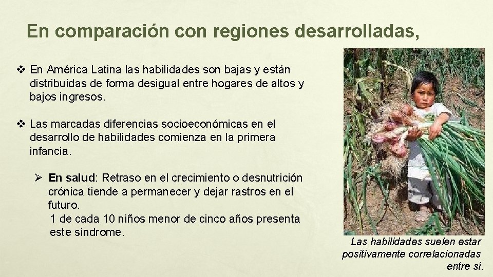 En comparación con regiones desarrolladas, v En América Latina las habilidades son bajas y
