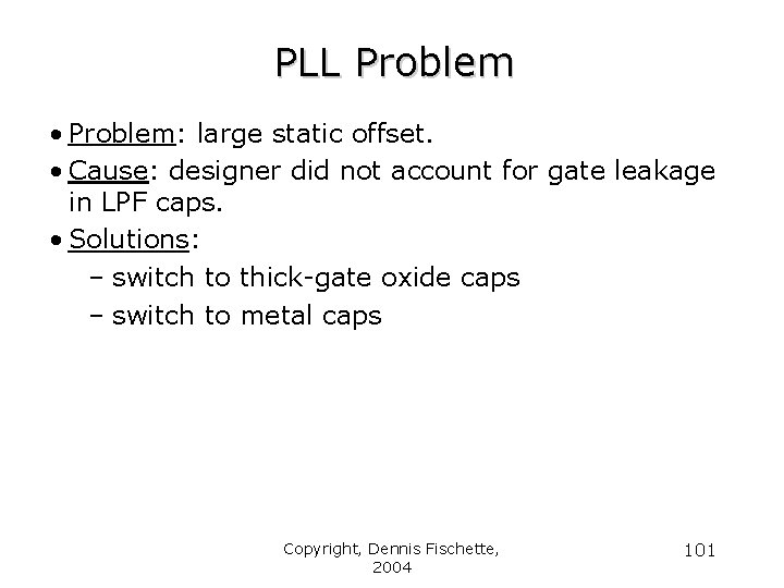 PLL Problem • Problem: large static offset. • Cause: designer did not account for