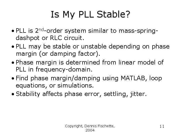 Is My PLL Stable? • PLL is 2 nd-order system similar to mass-springdashpot or