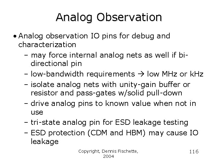 Analog Observation • Analog observation IO pins for debug and characterization – may force